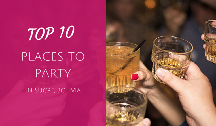 best places to party in sucre bolivia